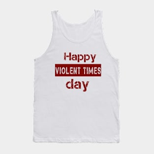 happy violent times Tank Top